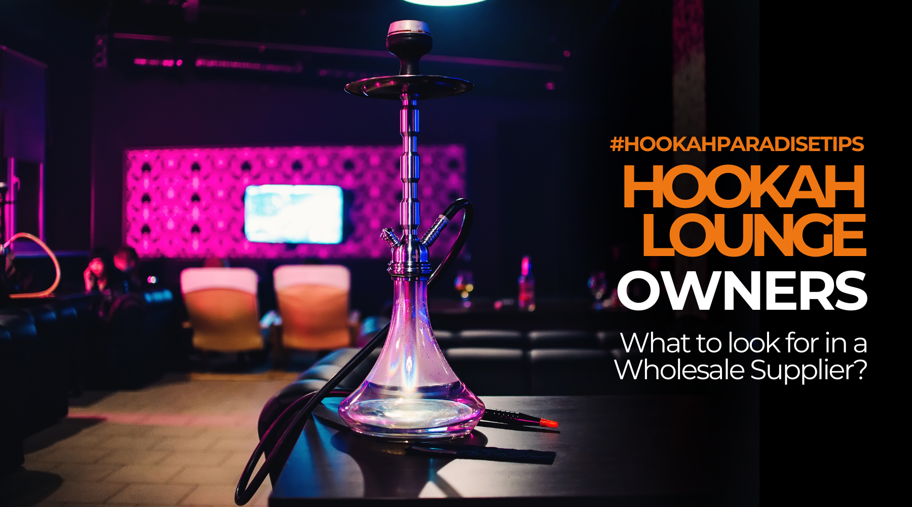 What Smart Hookah Lounge Owners Look for in a Wholesale Supplier